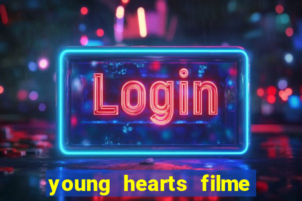 young hearts filme completo dublado